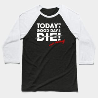 Today is a good day to die Baseball T-Shirt